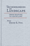 Technologies of Landscape: From Reaping to Recycling