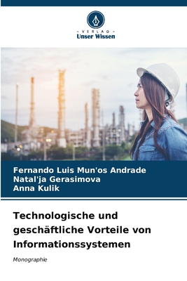 Technologische und gesch?ftliche Vorteile von Informationssystemen - Mun'os Andrade, Fernando Luis, and Gerasimova, Natal'ja, and Kulik, Anna