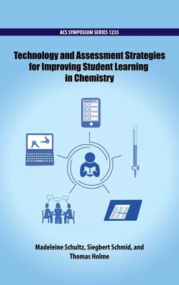 Technology and Assessment Strategies for Improving Student Learning in Chemistry - Schultz