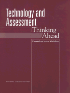 Technology and Assessment: Thinking Ahead: Proceedings from a Workshop