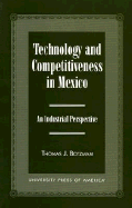 Technology and Competitiveness in Mexico: An Industrial Perspective - Botzman, Thomas J
