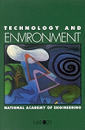 Technology and Environment - National Academy of Engineering, and Sladovich, Hedy E (Editor), and Ausubel, Jesse H (Editor)
