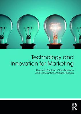 Technology and Innovation for Marketing - Pantano, Eleonora, and Bassano, Clara, and Priporas, Constantinos-Vasilios