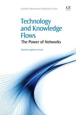Technology and Knowledge Flow: The Power of Networks - Trentin, Guglielmo (Editor)