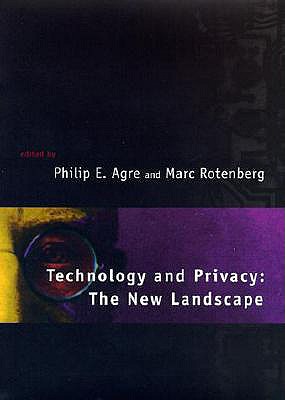 Technology and Privacy: The New Landscape - Agre, Philip E (Editor), and Rotenberg, Marc (Editor)