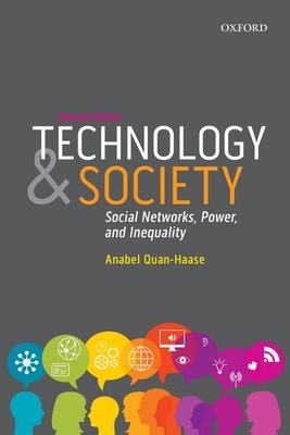 Technology and Society: Social Networks, Power, and Inequality - Quan-Haase, Anabel