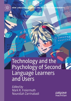 Technology and the Psychology of Second Language Learners and Users - Freiermuth, Mark R (Editor), and Zarrinabadi, Nourollah (Editor)