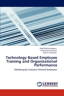 Technology Based Employee Training and Organizational Performance - Humayoun, Asad Afzal, and Hunjra, Ahmed Imran, and Rehman, Kashif Ur