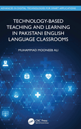 Technology-Based Teaching and Learning in Pakistani English Language Classrooms