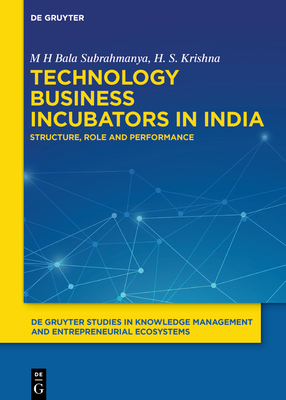 Technology Business Incubators in India: Structure, Role and Performance - Bala Subrahmanya, M H, and Krishna, H S