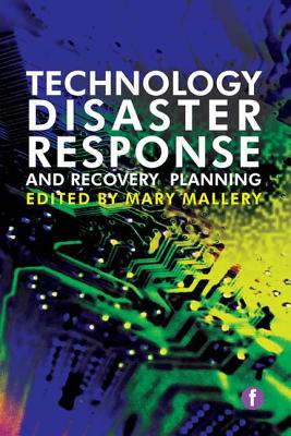 Technology Disaster Response and Recovery Planning - Mallery, Mary (Editor)