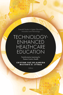 Technology-Enhanced Healthcare Education: Transformative Learning for Patient-Centric Health