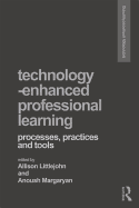 Technology-Enhanced Professional Learning: Processes, Practices, and Tools