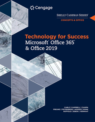 Technology for Success and Shelly Cashman Series Microsoft®Office 365 & Office 2019 - Cable, Sandra, and Campbell, Jennifer, and Ciampa, Mark