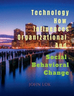 Technology How Influences Organizational And Social Behavioral Change
