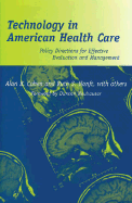 Technology in American Health Care: Policy Directions for Effective Evaluation and Management