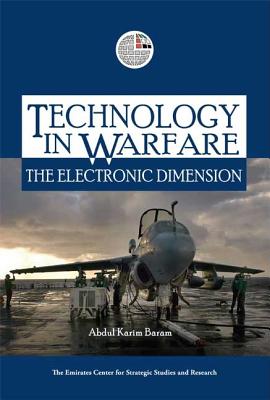 Technology in Warfare: The Electronic Dimension - Baram, Abdul Karim, and Al-Suwaidi, Jamal S, Dr. (Foreword by)