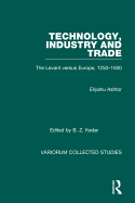Technology, Industry and Trade: The Levant Versus Europe, 1250-1500