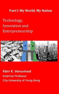 Technology, Innovation and Entrepreneurship Part I: My World, My Nation