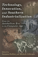 Technology, Innovation, and Southern Industrialization: From the Antebellum Era to the Computer Age