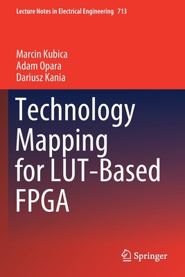 Technology Mapping for LUT-Based FPGA - Kubica, Marcin, and Opara, Adam, and Kania, Dariusz