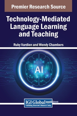 Technology-Mediated Language Learning and Teaching - Vurdien, Ruby (Editor), and Chambers, Wendy (Editor)
