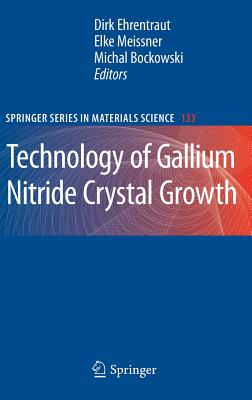 Technology of Gallium Nitride Crystal Growth - Ehrentraut, Dirk (Editor), and Meissner, Elke (Editor), and Bockowski, Michal (Editor)