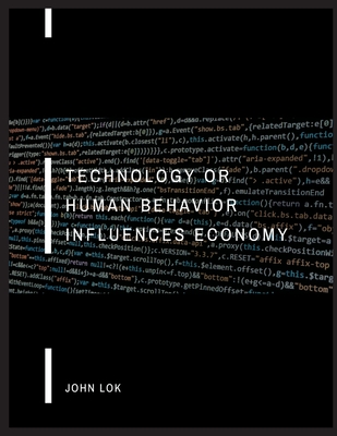 Technology Or Human Behavior Influences Economy - Lok, John
