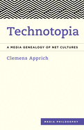 Technotopia: A Media Genealogy of Net Cultures