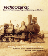 Technozarks: Essays in Technology, Regional Economy, and Culture