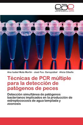 Tecnicas de PCR Multiple Para La Deteccion de Patogenos de Peces - Mata Mart N, Ana Isabel, and Garayz Bal, Jos Fco, and Gibello, Alicia