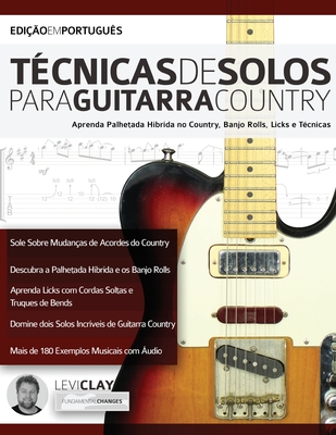 Tecnicas de Solos Para Guitarra Country - Clay, Levi, and Alexander, Joseph (Editor)