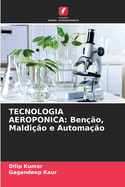 Tecnologia Aeroponica: Ben??o, Maldi??o e Automa??o