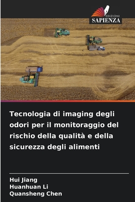 Tecnologia di imaging degli odori per il monitoraggio del rischio della qualit? e della sicurezza degli alimenti - Jiang, Hui, and Li, Huanhuan, and Chen, Quansheng