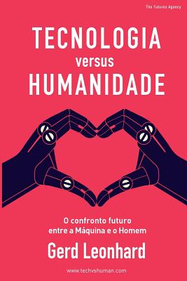 Tecnologia Versus Humanidade: O Confronto Futuro Entre S Mquina E O Homem - Marques, Florbela (Translated by), and de Ftima Carmo, Maria (Translated by), and Fiolhais, Carlos (Translated by)