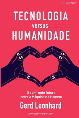 Tecnologia versus Humanidade: O confronto futuro entre s Mquina e o Homem - Marques, Florbela (Translated by), and de Ftima Carmo, Maria (Translated by), and Fiolhais, Carlos (Translated by)