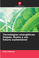 Tecnologias energ?ticas limpas: Rumo a um futuro sustentvel