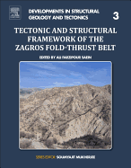 Tectonic and Structural Framework of the Zagros Fold-thrust Belt: Volume 3