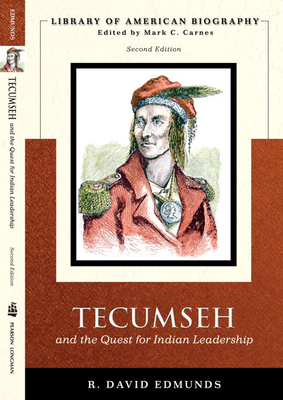 Tecumseh and the Quest for Indian Leadership (Library of American Biography Series) - Edmunds, David