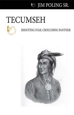 Tecumseh: Shooting Star, Crouching Panther - Poling, Jim, Sr