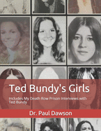 Ted Bundy's Girls: Includes My Death Row Prison Interviews with Ted Bundy