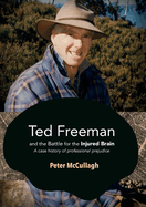 Ted Freeman and the Battle for the Injured Brain: A Case History of Professional Prejudice