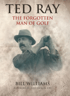Ted Ray: The Forgotten Man of Golf