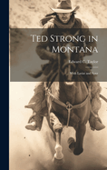 Ted Strong in Montana: With Lariat and Spur