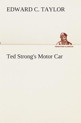 Ted Strong's Motor Car - Taylor, Edward C