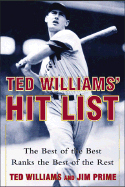 Ted Williams' Hit List: The Best of the Best Ranks the Best of the Rest - Williams, Ted, and Prime, Jim
