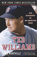 Ted Williams: Ted Williams: The Biography of an American Hero