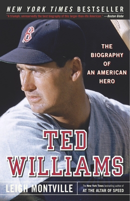 Ted Williams: The Biography of an American Hero - Montville, Leigh
