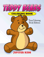 Teddy Bears Coloring Book: Toys Coloring Book Edition