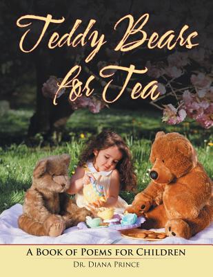 Teddy Bears for Tea: A Book of Poems for Children - Prince, Diana, Dr.